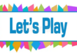 Let’s Play