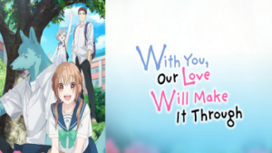 With You, Our Love Will Make It Through